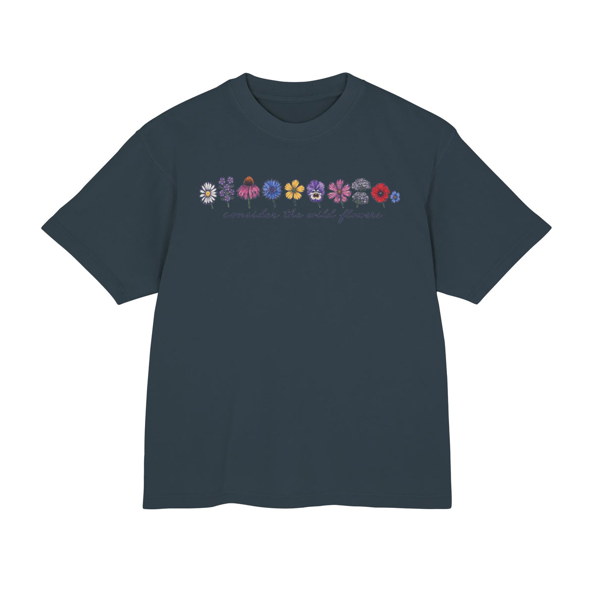 Consider the Wild Flowers - 100% Cotton Boxy Tee